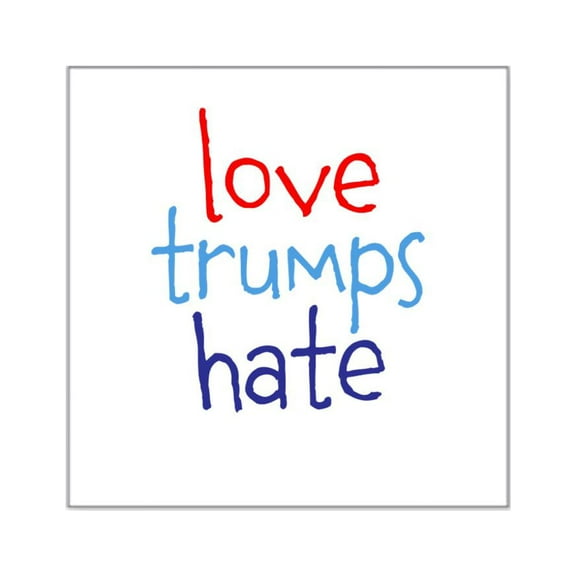 CafePress - Love Trumps Hate Sticker - Square Sticker 3" x 3"