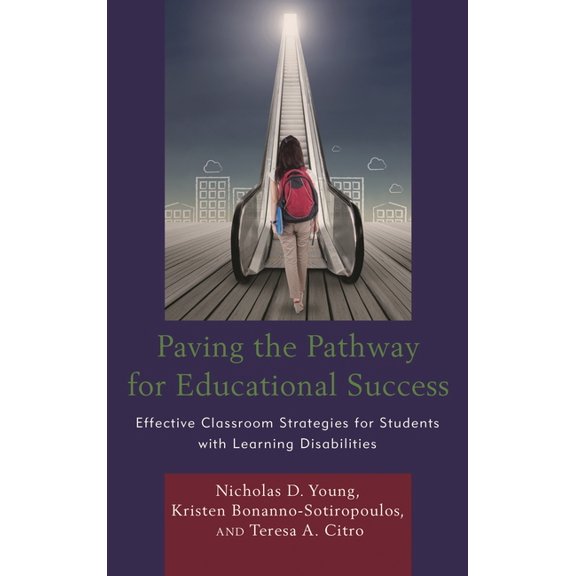Paving the Pathway for Educational Success: Effective Classroom Strategies for Students with Learning Disabilities, (Hardcover)