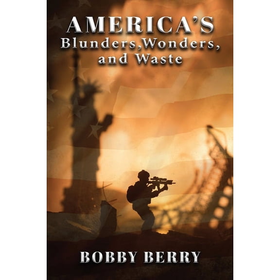 America's Blunders, Wonders and Waste, (Paperback)