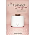 thumbnail image 2 of The Reluctant Caregiver: Navigating the Turmoil of the Sandwich Generation (Paperback) by Bobbi Junior, 2 of 2