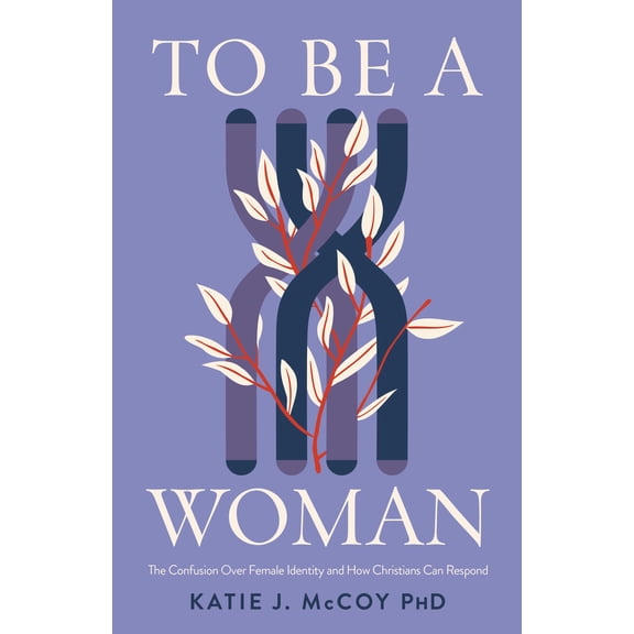 Pre-Owned To Be a Woman: The Confusion Over Female Identity and How Christians Can Respond (Paperback) 1087784441 9781087784441