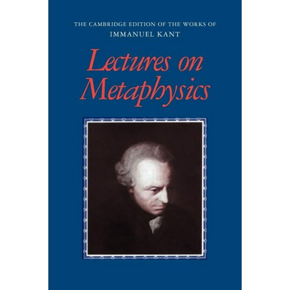 Cambridge Edition of the Works of Immanu Lectures on Metaphysics, (Paperback)