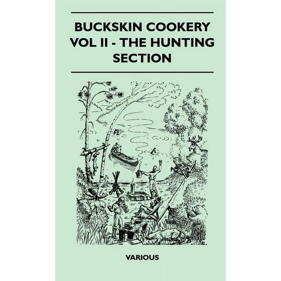 Buckskin Cookery - Vol II - The Hunting Section (Hardcover)
