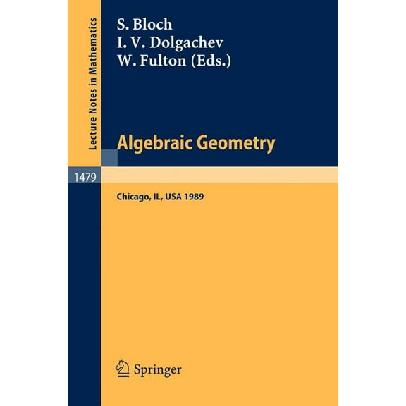 Lecture Notes in Mathematics Algebraic Geometry: Proceedings of the Us-USSR Symposium Held in Chicago, June 20-July 14, 1989, Book 1479, (Paperback)