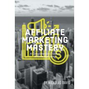 Affiliate Marketing Mastery