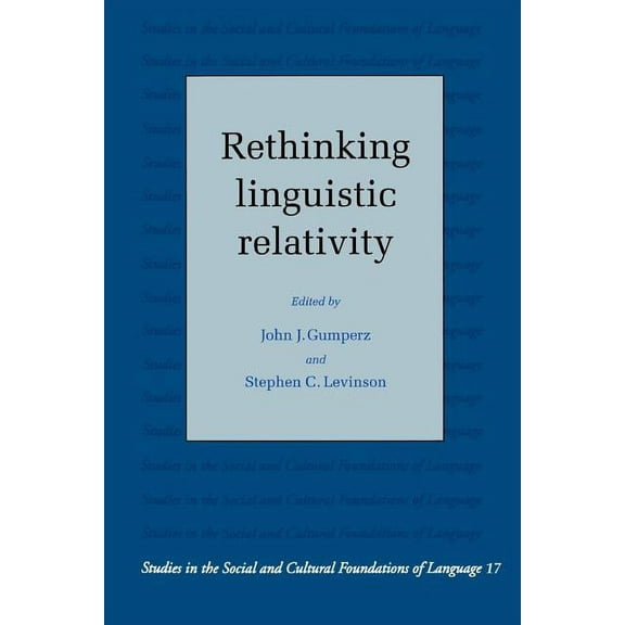 Studies in the Social and Cultural Found Rethinking Linguistic Relativity, Book 17, (Paperback)