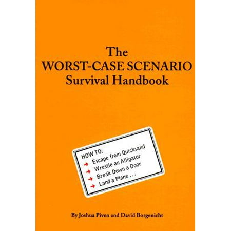 The Worst-Case Scenario Survival Handbook : How to Escape from Quicksand, Wrestle an Alligator, Break Down a Door, Land a