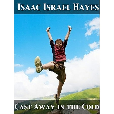 John Hardy Dot - Cast Away in the Cold An Old Man's Story of a Young Man's Adventures, as Related by Captain John Hardy, Mariner - eBook