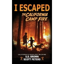 I Escaped I Escaped The California Camp Fire: California's Deadliest Wildfire, Book 2, (Hardcover)