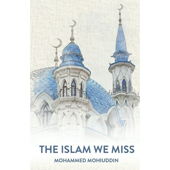 The Islam We Miss