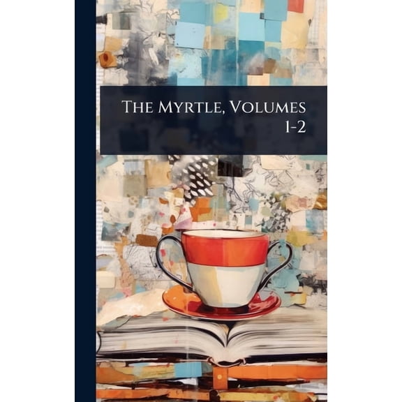 The Myrtle, Volumes 1-2, (Hardcover)