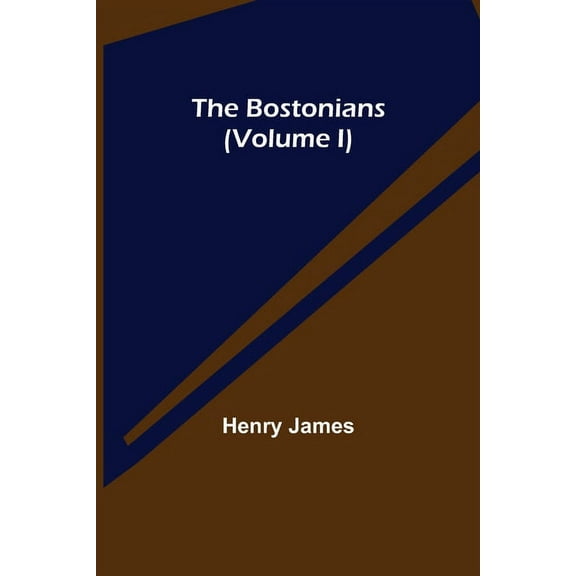 The Bostonians (Volume I), (Paperback)