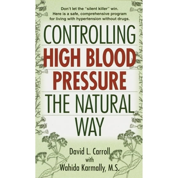 Pre-Owned Controlling High Blood Pressure the Natural Way: Don't Let the Silent Killer Win (Paperback 9780345431462) by David Carroll, Wahida S Karmally