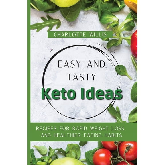 Easy and Tasty Keto Ideas: Recipes for rapid weight loss and healthier eating habits, (Paperback)