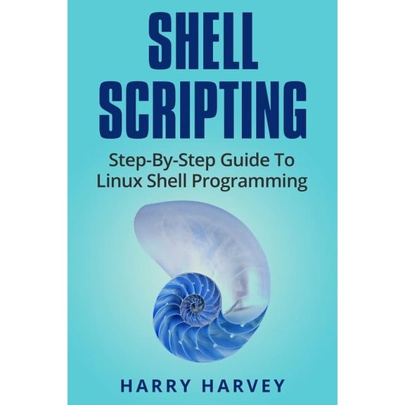 Shell Scripting : Learn Linux Shell Programming Step-by-step