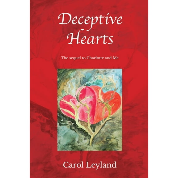 Charlotte and Me Deceptive Hearts: Sequel to Charlotte and Me, Book 2, (Paperback)