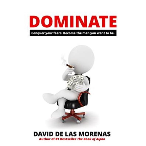 Pre-Owned Dominate : Conquer your fears. Become the man you want to be. (Paperback)