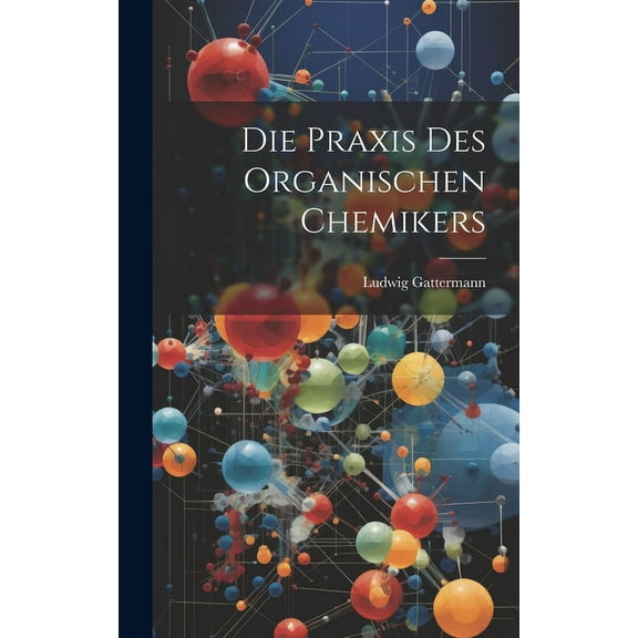 Die Praxis Des Organischen Chemikers (Hardcover)