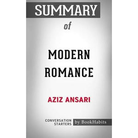 Summary of Modern Romance by Aziz Ansari | Conversation Starters - (Best Of Aziz Ansari Stand Up)