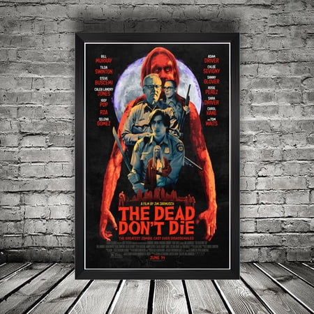 POSTER The Dead Don't Die (2019) Movie Posters | Bill Murray | Adam Driver | ChloÃ« Sevigny | Steve Buscemi | Selena Gomez | Horror Comedy | Zombies-UNFRAMED