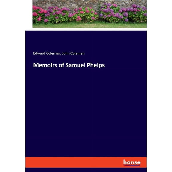 Memoirs of Samuel Phelps, (Paperback)