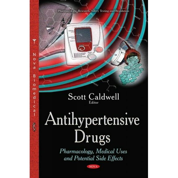 Antihypertensive Drugs : Pharmacology, Medical Uses and Potential Side Effects