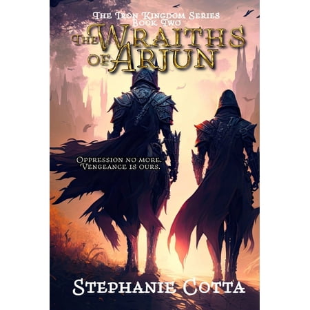 The Iron Kingdom The Wraiths of Arjun Book 2 (Hardcover)