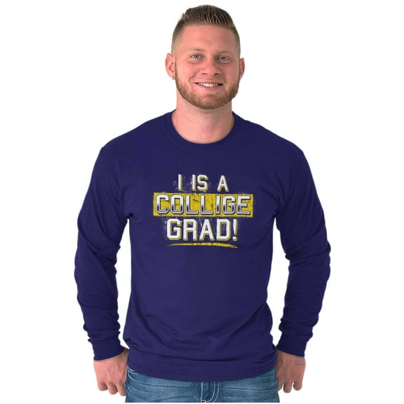 College Grad Class Degree Educated Long Sleeve TShirt Men Women Brisco Brands S