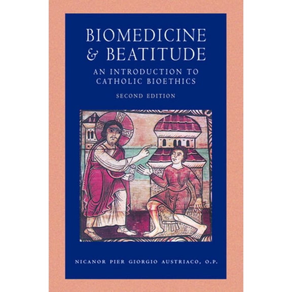 Pre-Owned Biomedicine and Beatitude: An Introduction to Catholic Bioethics, Second Edition (Paperback) 0813233909 9780813233901