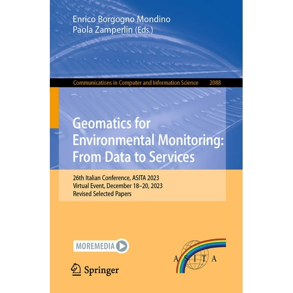 Communications in Computer and Informati Geomatics for Environmental Monitoring: From Data to Services: 26th Italian Conference, Asita 2023, Virtual Event, Decem, Book 2088, (Paperback)