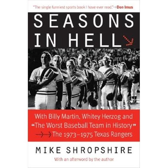 Pre-Owned Seasons in Hell: With Billy Martin, Whitey Herzog and the Worst Baseball Team in History--The 1973-1975 Texas Rangers (Paperback) 0803292775 9780803292772