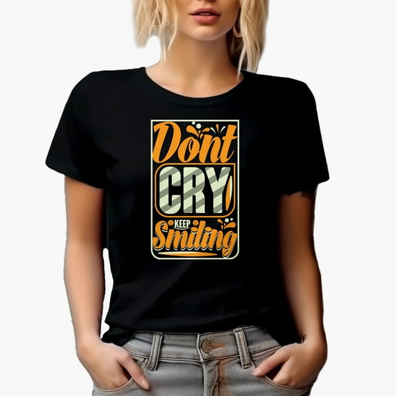 Don't Cry, Keep Smiling, Motivational Quote, Black T-Shirt, Small