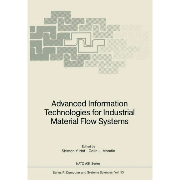 NATO Asi Subseries F: Advanced Information Technologies for Industrial Material Flow Systems, Book 53, (Paperback)