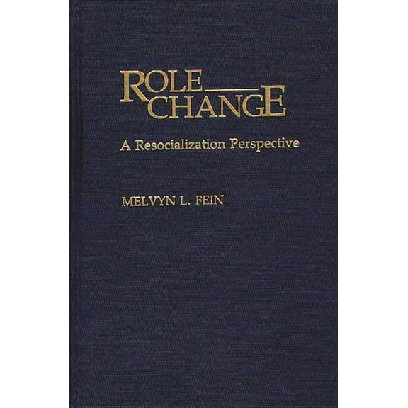 Role Change: A Resocialization Perspective, (Hardcover)