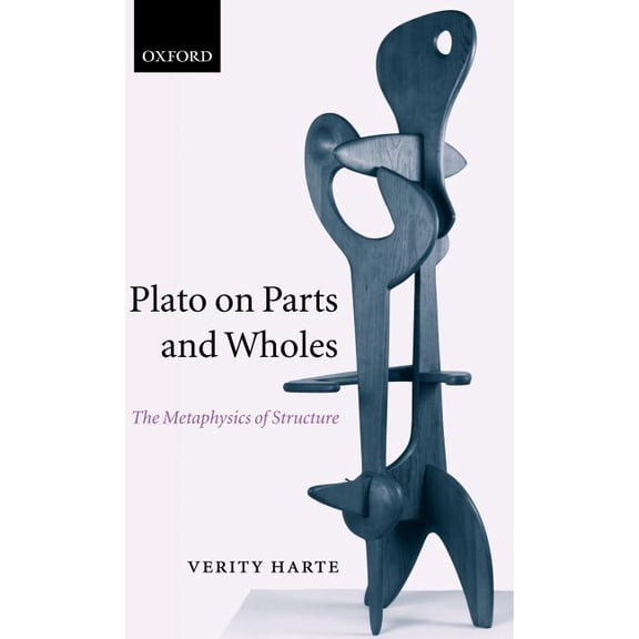 Plato on Parts and Wholes: The Metaphysics of Structure, (Hardcover)