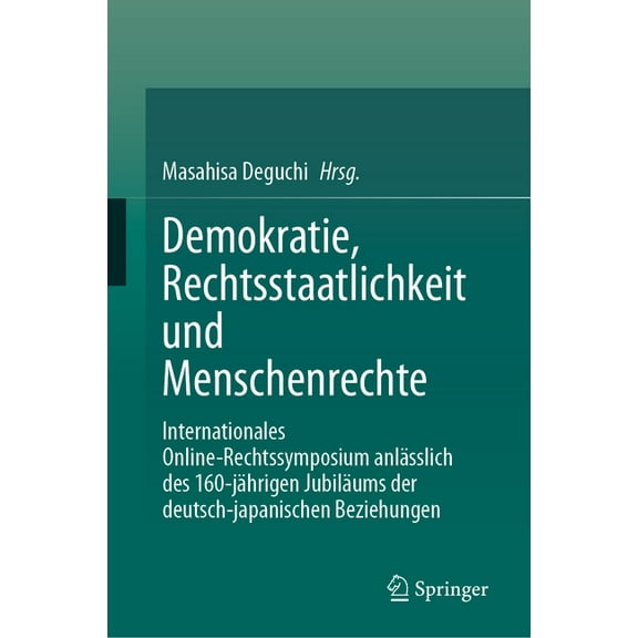 Demokratie, Rechtsstaatlichkeit Und Menschenrechte: Internationales Online-Rechtssymposium Anlässlich Des 160-Jährigen J, (Hardcover)