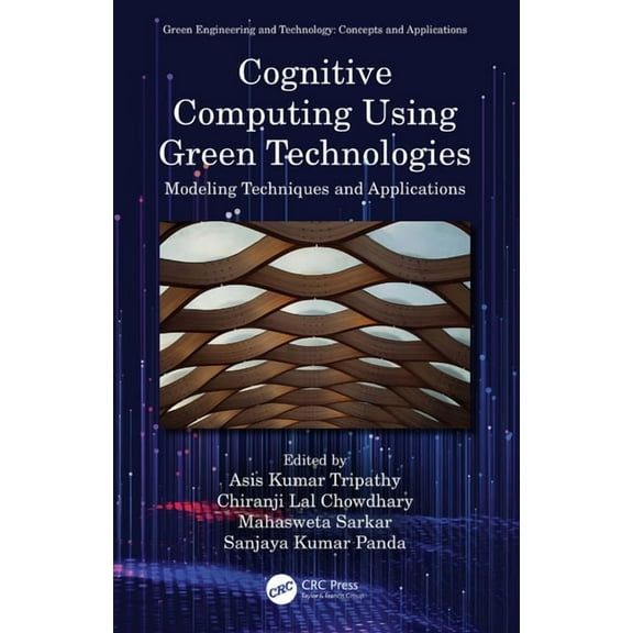 Green Engineering and Technology Cognitive Computing Using Green Technologies: Modeling Techniques and Applications, (Paperback)
