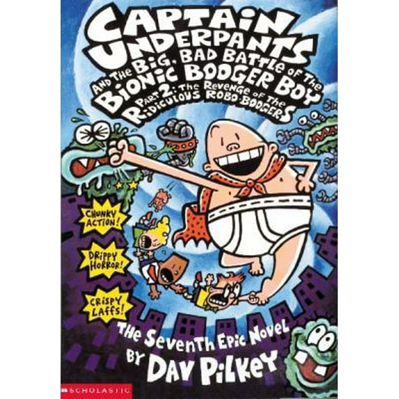 Pre-Owned Captain Underpants and the Big, Bad Battle of the Bionic Booger Boy, Part 2: The Revenge of the Ridiculous Robo-Boogers (Captain Underpants #7), Volum (Paperback) 0439376122 9780439376129