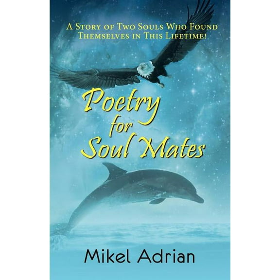 Poetry For Soul Mates, A Story Of Two Souls Who Found Themselves In This Lifetime!