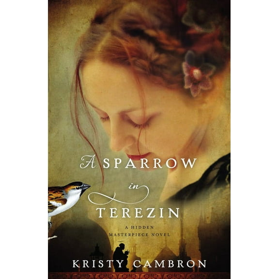 Hidden Masterpiece Novel A Sparrow in Terezin, Book 2, (Paperback)
