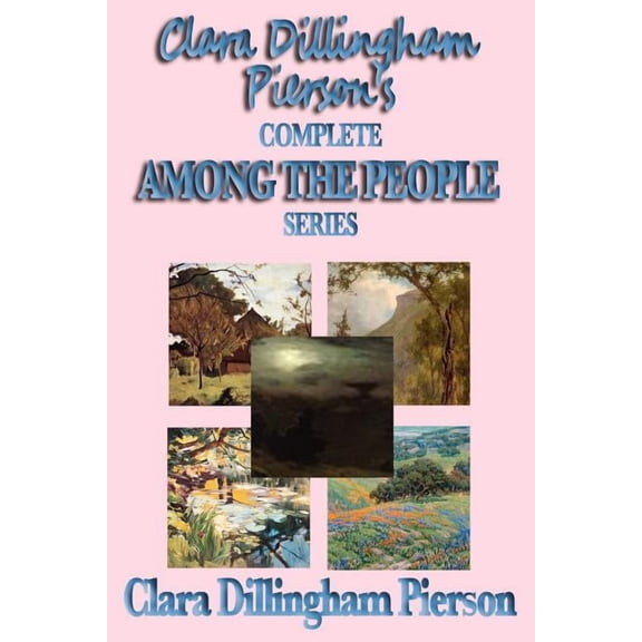 Clara Dillingham Pierson's Complete Among the People Series, (Paperback)