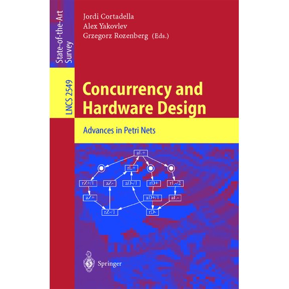 Lecture Notes in Computer Science Concurrency and Hardware Design: Advances in Petri Nets, Book 2549, (Paperback)