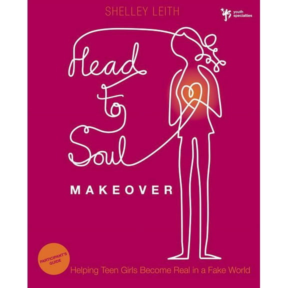 Youth Specialties (Paperback) Head-To-Soul Makeover Bible Study Participant's Guide: Helping Teen Girls Become Real in a Fake World, (Paperback)