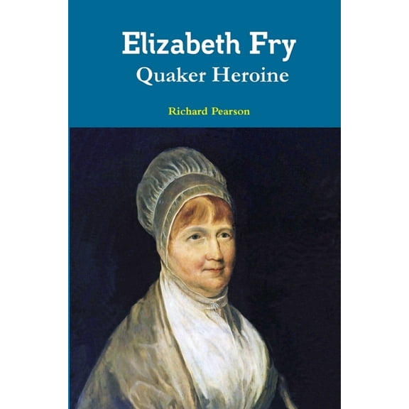 Elizabeth Fry Quaker Heroine, (Paperback)