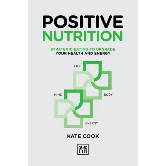 Positive Nutrition : How to upgrade your energy for work and life (Hardcover)