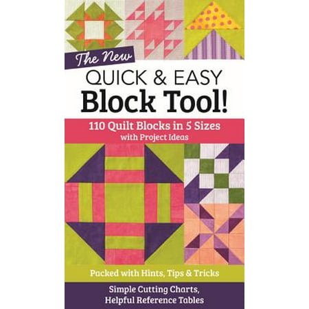 The New Quick & Easy Block Tool! : 110 Quilt Blocks in 5 Sizes with Project Ideas - Packed with Hints, Tips & Tricks - Simple Cutting Charts & Helpful Reference (Best Quick Money Making Ideas)