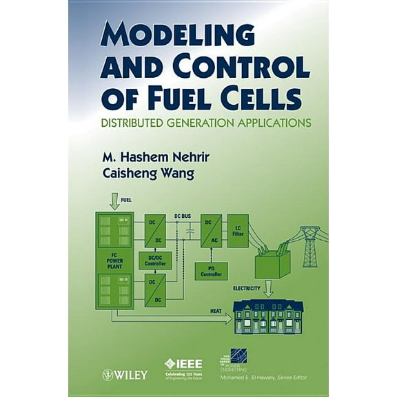 IEEE Press Power and Energy Systems Modeling and Control of Fuel Cells: Distributed Generation Applications, (Hardcover)