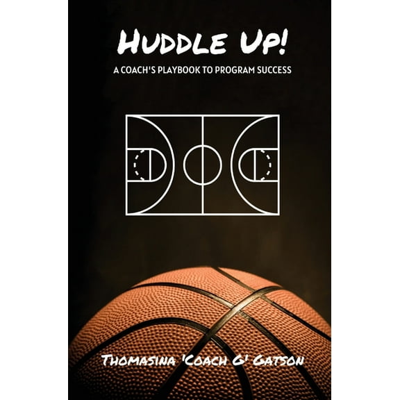 Huddle Up! A Coach's Playbook for Program Success, (Hardcover)