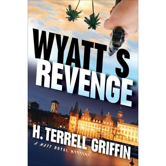 Matt Royal Mystery: Wyatt's Revenge : A Matt Royal Mystery (Series #4) (Paperback)