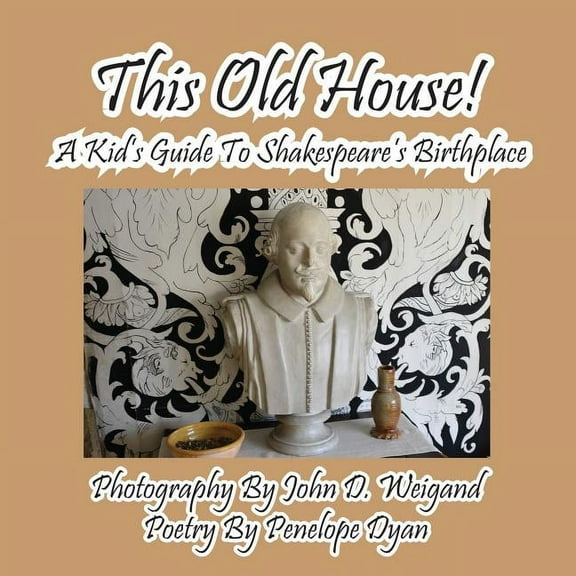 This Old House! a Kid's Guide to Shakespeare's Birthplace, (Paperback)